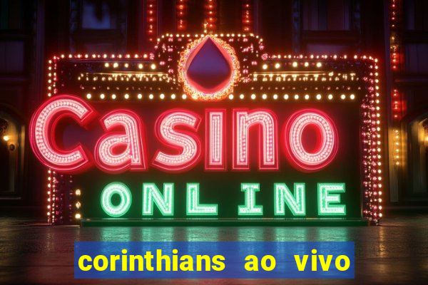 corinthians ao vivo multi multicanal